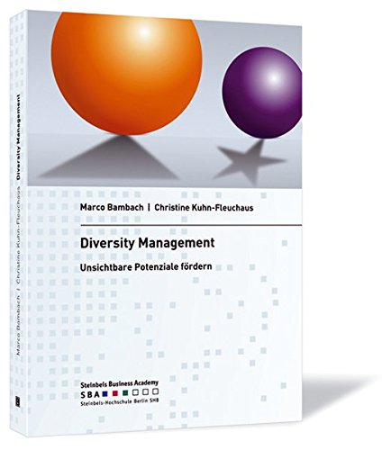 Diversity Management. Unsichtbare Potenziale fördern (Schriftenreihe der Steinbeis Business Academy (SBA))