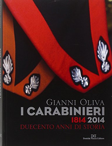 I carabinieri. 1814-2014 duecento anni di storia