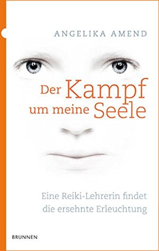 Download Der Kampf um meine Seele: Eine Reiki-Lehrerin findet die ersehnte Erleuchtung Download Der Kampf um meine Seele: Eine Reiki-Lehrerin findet die ersehnte Erleuchtung