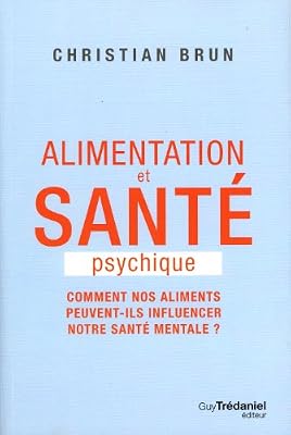 Alimentation et santé psychique : Comment nos aliments peuvent-ils influencer notre santé mentale ?