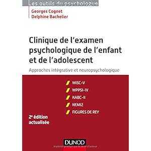 Clinique de l'examen psychologique de l'enfant et de l'adolescent - 2e éd.: Approches intégrative et neuropsychologique Livre en Ligne - Telecharger Ebook