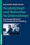 Persönlichkeit und Motivation im Unternehmen: Anwendung der PSI-Theorie in Personalauswahl und -entwicklung by Julius Kuhl, David Scheffer