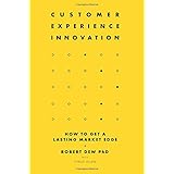 Customer Experience Innovation: How to Get a Lasting Market Edge