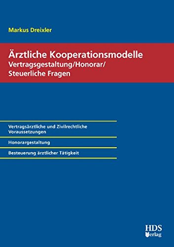 Ärztliche Kooperationsmodelle; Vertragsgestaltung/Honorar/Steuerliche Fragen