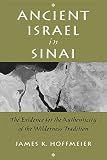 Ancient Israel in Sinai: The Evidence for the Authenticity of the Wilderness Tradition Ancient Israel in Sinai: The Evidence for the Authenticity of the Wilderness Tradition