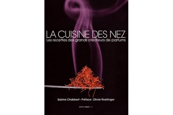 La cuisine des nez : Les recettes des grands créateurs de parfum