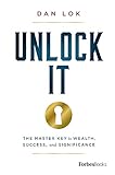Unlock It: The Master Key to Wealth, Success, and Significance by