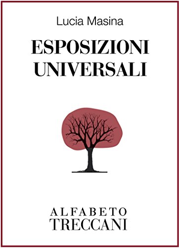 Download Esposizioni universali (Alfabeto Treccani) Download Esposizioni universali (Alfabeto Treccani)