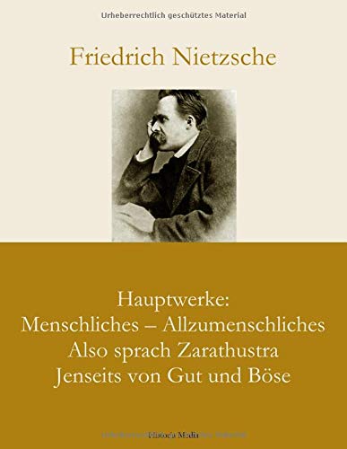 Preisvergleich Produktbild Friedrich Nietzsche: Hauptwerke: Menschliches-Allzumenschliches, Also sprach Zarathustra, Jenseits von Gut und Böse
