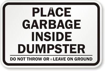 Place Garbage Inside Dumpster, Do Not Throw Or Leave On Ground Sign, 18" x 12"