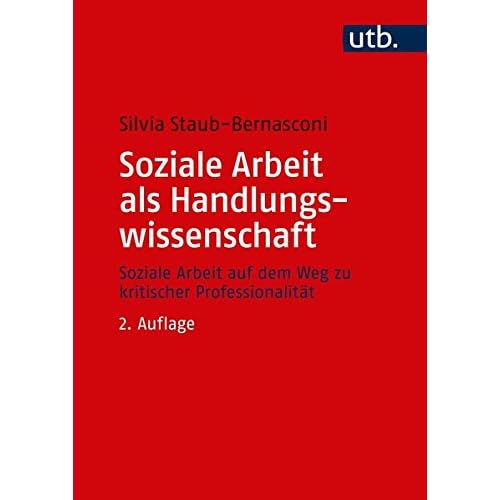 Soziale Arbeit als Handlungswissenschaft: Systemtheoretische Grundlagen und professionelle Praxis - Ein Lehrbuch