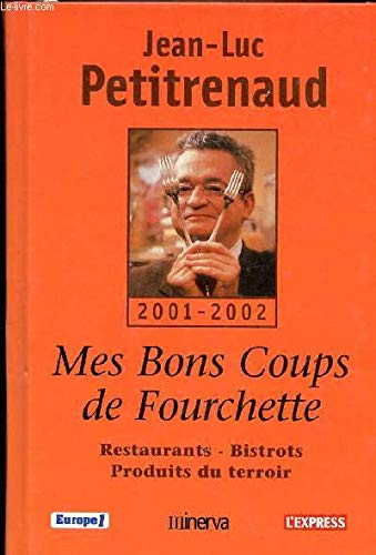 Télécharger Mes bons coups de fourchette :Restaurants - Bistrots - Produits du terroir PDF