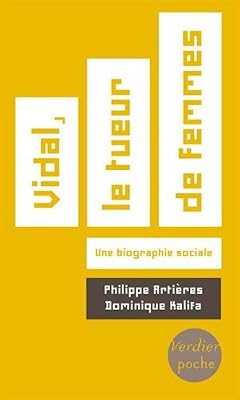 Vidal, le tueur de femmes : Une biographie sociale