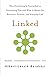 Linked: How Everything Is Connected to Everything Else and What It Means for Business, Science, and Everyday Life by Albert-laszlo Barabasi