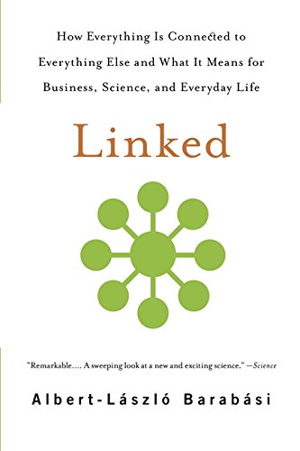 LINKED: How Everything Is Connected to Everything Else and What It Means for Business, Science, and Everyday Life