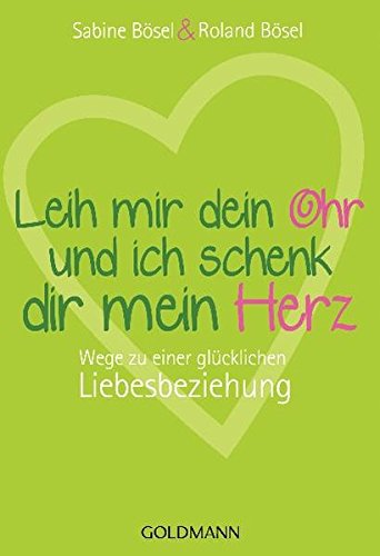 Download Leih mir dein Ohr und ich schenk dir mein Herz: Wege zu einer glücklichen Liebesbeziehung Download Leih mir dein Ohr und ich schenk dir mein Herz: Wege zu einer glücklichen Liebesbeziehung