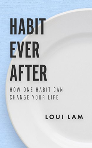Habit Ever After: How One Habit Can Change Your Life (English Edition) Habit Ever After: How One Habit Can Change Your Life (English Edition)