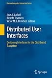 Image de Distributed User Interfaces: Designing Interfaces for the Distributed Ecosystem (Human–Computer Interaction Series)