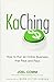KaChing: How to Run an Online Business that Pays and Pays by Joel Comm