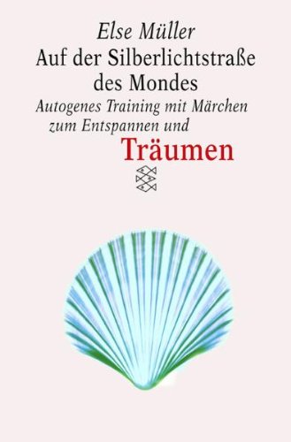 Download Auf der Silberlichtstrasse des Mondes: Autogenes Training mit Märchen zum Entspannen und Träumen Download Auf der Silberlichtstrasse des Mondes: Autogenes Training mit Märchen zum Entspannen und Träumen
