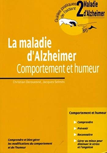 La maladie d'Alzheimer : Comportement et humeur La maladie d'Alzheimer : Comportement et humeur