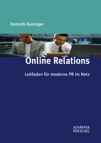 Download Online Relations: Leitfaden für moderne PR im Netz Download Online Relations: Leitfaden für moderne PR im Netz