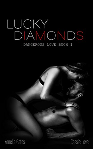 Lucky Diamonds (Dangerous Love 1) von [Gates, Amelia, Love, Cassie]