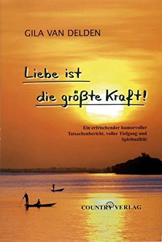 Download Liebe ist die größte Kraft!: Ein erfrischender humorvoller Tatsachenbericht, voller Tiefgang und Spiritualität Download Liebe ist die größte Kraft!: Ein erfrischender humorvoller Tatsachenbericht, voller Tiefgang und Spiritualität