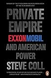 Private Empire: ExxonMobil and American Power by 