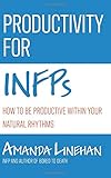 Productivity For INFPs: How To Be Productive Within Your Natural Rhythms