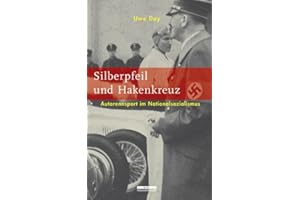 Silberpfeil und Hakenkreuz: Autorennsport im Nationalsozialismus