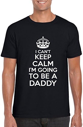 I Can't Keep Calm I'm Going To Be A Daddy - Mens/Adult Novelty Tshirt - Baby/Pregnancy/Announcement/New Dad/Expectant Father (XL, Black)