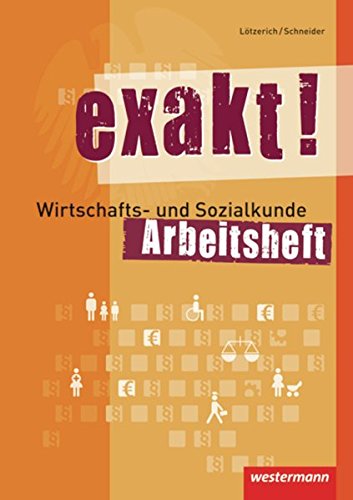 Download exakt! Wirtschafts- und Sozialkunde: Arbeitsheft, 2. Auflage, 2015 Download exakt! Wirtschafts- und Sozialkunde: Arbeitsheft, 2. Auflage, 2015