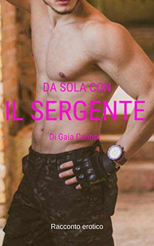 Gaia Contini - Da sola con il sergente (2019)