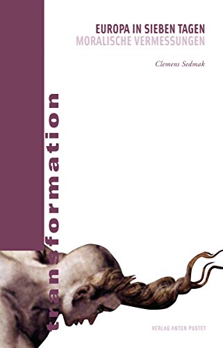 Europa in sieben Tagen: Moralische Vermessungen (transformationen)