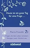 Image de Heute ist ein guter Tag für eine Frage ... -: Fragen, die dein Leben verändern. Eintragen. Lesen.