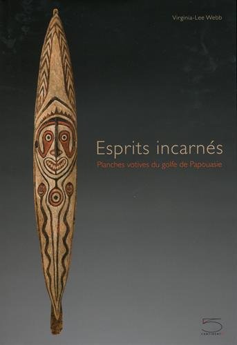 Esprits incarnés : Planches votives du golfe de Papouasie francais Esprits incarnés : Planches votives du golfe de Papouasie francais
