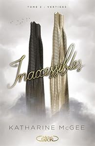 Inaccessibles Tome 2 Vertiges Katharine Mcgee Babelio