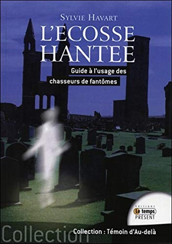 L'Ecosse hantée - Guide à l'usage des chasseurs de fantômes L'Ecosse hantée - Guide à l'usage des chasseurs de fantômes