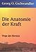 Die Anatomie der Kraft: Wege des Herzens by 