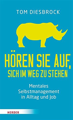Download Hören Sie auf, sich im Weg zu stehen - Mentales Selbstmanagement in Alltag und Job Download Hören Sie auf, sich im Weg zu stehen - Mentales Selbstmanagement in Alltag und Job
