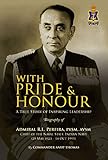 With Pride & Honour- Biography of Admiral R.L. Pereira, PVSM, AVSM