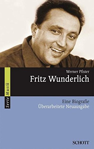 Fritz Wunderlich: Eine Biografie (Serie Musik)