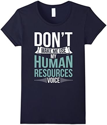 Women's Don't make me use my HR Voice T-Shirt for Human Resources XL Navy