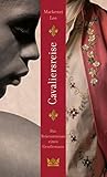 Cavaliersreise. Die Bekenntnisse eines Gentlemans by Mackenzi Lee, Gesine Schröder