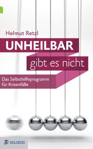 Download Unheilbar gibt es nicht: Das Selbsthilfeprogramm für Krisenfälle Download Unheilbar gibt es nicht: Das Selbsthilfeprogramm für Krisenfälle