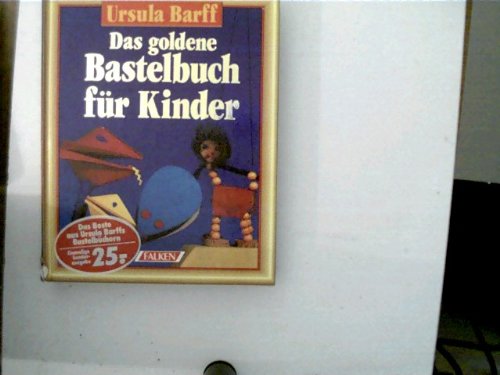 Download Das goldene Bastelbuch für Kinder. Download Das goldene Bastelbuch für Kinder.