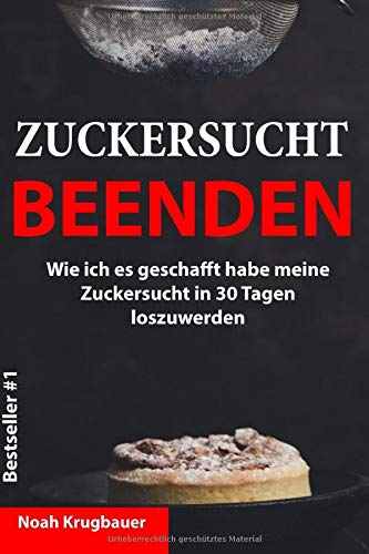 Zuckersucht beenden: Wie ich es geschafft habe meine Zuckersucht in 30 Tagen loszuwerden