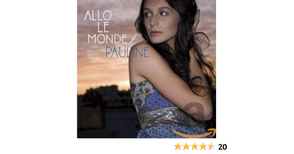 Allo Le Monde Pauline Amazon Fr Cd Et Vinyles Allo Le Monde Pauline Amazon Fr Cd Et Vinyles