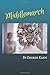 Produktbild Middlemarch: Life in Middlemarch is a study in provincial life, indeed. Young Dorothea Brooke has high hopes in life, but soon settles in marriage. As ... needs to accomplish her noble deeds in life.